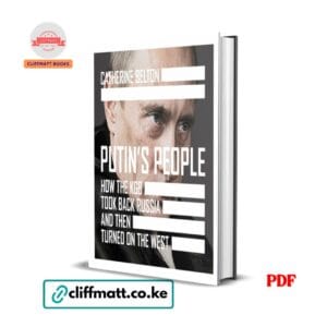 Putin's People by Catherine Belton PDF eBook – How KGB Took Back Russia and Turned on the West – Buy for Ksh 100 on Cliffmatt Books Kenya