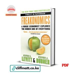 Freakonomics by Steven Levitt and Stephen Dubner PDF eBook – Rogue Economist Hidden Side of Everything – Buy for Ksh 100 on Cliffmatt Books Kenya