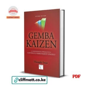 Gemba Kaizen by Masaaki Imai PDF eBook – Second Edition Commonsense Continuous Improvement Strategy – Buy for Ksh 100 on Cliffmatt Books Kenya