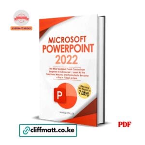 Microsoft PowerPoint 2022 by James Holler PDF eBook – Buy for Ksh 100 on Cliffmatt Books Kenya