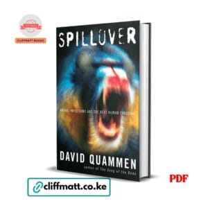 Spillover by David Quammen PDF eBook – Animal Infections Next Human Pandemic – Buy for Ksh 100 on Cliffmatt Books Kenya