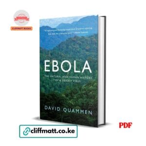 Ebola by David Quammen PDF eBook – Natural and Human History of a Deadly Virus – Buy for Ksh 100 on Cliffmatt Books Kenya