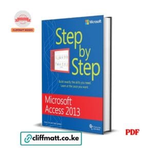 Microsoft Access 2013 Step by Step by Joyce Cox Joan Lambert PDF eBook – Official Microsoft Press Database Guide – Buy for Ksh 100 on Cliffmatt Books Kenya