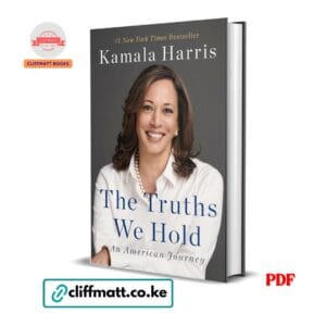 The Truths We Hold by Kamala Harris PDF eBook – American Journey Memoir – Buy for Ksh 100 on Cliffmatt Books Kenya