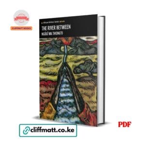 The River Between by Ngugi wa Thiongo PDF eBook – Buy for Ksh 100 on Cliffmatt Books Kenya