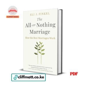 The All-or-Nothing Marriage by Eli Finkel PDF eBook – How the Best Marriages Work Northwestern Psychology Professor Penguin – Buy for Ksh 100 on Cliffmatt Books Kenya