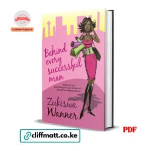 Behind Every Successful Man by Zukiswa Wanner PDF eBook – African Women's Fiction – Buy for Ksh 100 on Cliffmatt Books Kenya