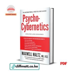 Psycho-Cybernetics by Maxwell Maltz PDF eBook – Updated Expanded Self-Image Psychology Classic – Buy for Ksh 100 on Cliffmatt Books Kenya