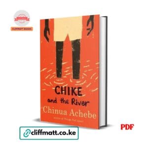 Chike and the River by Chinua Achebe PDF eBook – African Children's Classic – Buy for Ksh 100 on Cliffmatt Books Kenya