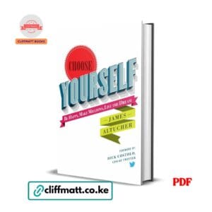 Choose Yourself by James Altucher PDF eBook – Be Happy Make Millions Live the Dream – Buy for Ksh 100 on Cliffmatt Books Kenya