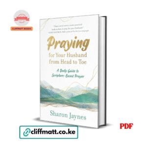 Praying for Your Husband from Head to Toe by Sharon Jaynes PDF eBook – Buy for Ksh 100 on Cliffmatt Books Kenya