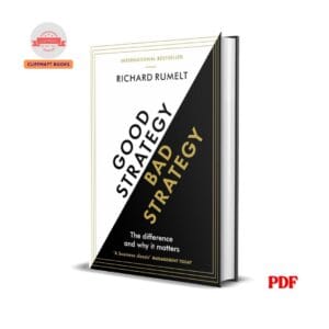 Good Strategy Bad Strategy: The Difference and Why It Matters - Richard Rumelt