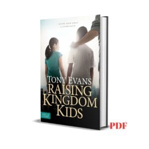Raising Kingdom Kids: Giving Your Child a Living Faith - Tony Evans