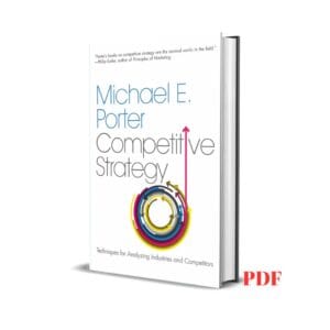 Competitive Strategy: Techniques for Analyzing Industries and Competitors - Michael E. Porter