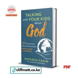 Talking with your kids about God: 30 conversations every Christian parent must have - Natasha Crain