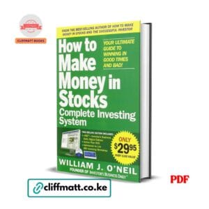How to Make Money in Stocks by William J. O'Neil PDF eBook – Complete Investing System CAN SLIM – Buy for Ksh 100 on Cliffmatt Books Kenya