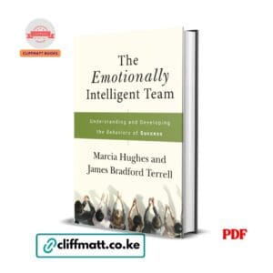 The Emotionally Intelligent Team PDF ebook by Marcia Hughes and James Bradford Terrell – team emotional intelligence and leadership book available on Cliffmatt Books Kenya