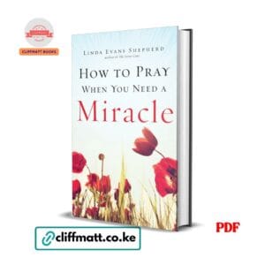 How to Pray When You Need a Miracle PDF ebook by Linda Evans Shepherd – Christian prayer and faith book available on Cliffmatt Books Kenya