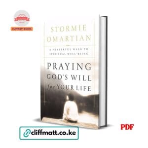 Praying God's Will for Your Life PDF ebook by Stormie Omartian – a prayerful walk to spiritual well-being Christian prayer book available on Cliffmatt Books Kenya