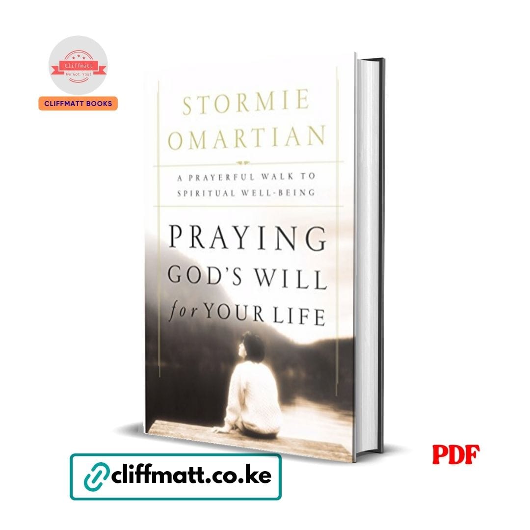 Praying God's Will for Your Life: A Prayerful Walk to Spiritual Well Being - Stormie Omartian 1 Praying God's Will for Your Life PDF ebook by Stormie Omartian – a prayerful walk to spiritual well-being Christian prayer book available on Cliffmatt Books Kenya
