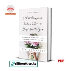 What Happens When Women Say Yes to God by Lysa TerKeurst PDF eBook – 250000 Sold Live Fully Love Deeply Experience God's Best – Buy for Ksh 100 on Cliffmatt Books Kenya