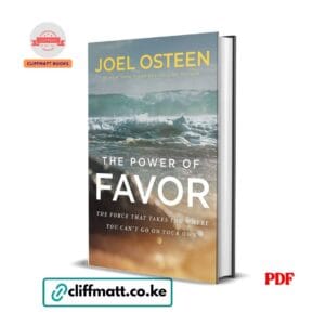 he Power of Favor PDF ebook by Joel Osteen – The Force That Takes You Where You Can't Go on Your Own, available on Cliffmatt Books Kenya