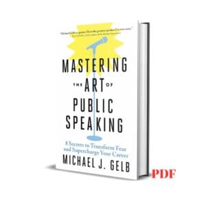 Mastering the Art of Public Speaking - Michael J. Gelb