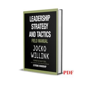 Leadership Strategy and Tactics: Field Manual - Jocko Willink