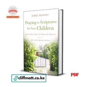 Praying the Scriptures for Your Children by Jodie Berndt PDF eBook – Buy for Ksh 100 on Cliffmatt Books Kenya