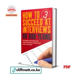 How to Succeed at Interviews PDF ebook by Dr Rob Yeung – revised third edition job interview guide for job seekers available on Cliffmatt Books Kenya