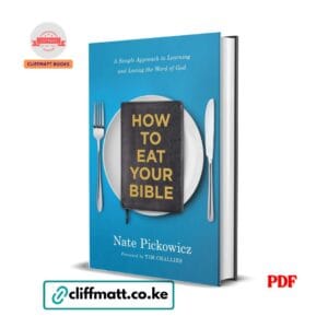 How to Eat Your Bible by Nate Pickowicz PDF eBook – Simple Approach to Learning and Loving God's Word – Buy for Ksh 100 on Cliffmatt Books Kenya