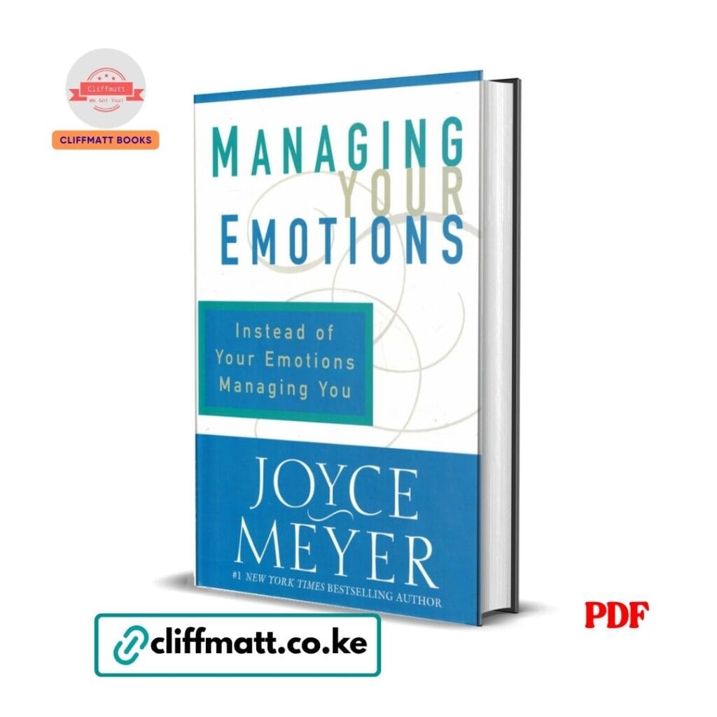 Managing Your Emotions by Joyce Meyer PDF eBook – Instead of Your Emotions Managing You NYT Bestselling Author – Buy for Ksh 100 on Cliffmatt Books Kenya