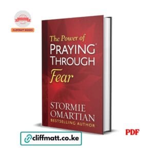 The Power of Praying Through Fear by Stormie Omartian PDF eBook – Bestselling Author Christian Prayer Guide Overcoming Fear – Buy for Ksh 100 on Cliffmatt Books Kenya