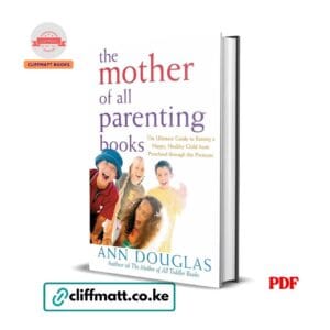 The Mother of All Parenting Books: The Ultimate Guide to Raising a Happy – Ann Douglas