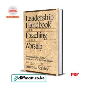 Leadership Handbook of Preaching and Worship PDF ebook edited by James D. Berkley – practical ministry guide for pastors and worship leaders, available on Cliffmatt Books Kenya