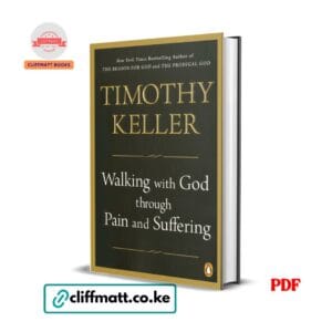Walking with God through Pain and Suffering by Timothy Keller PDF eBook – Christian Theology of Suffering – Buy for Ksh 100 on Cliffmatt Books Kenya