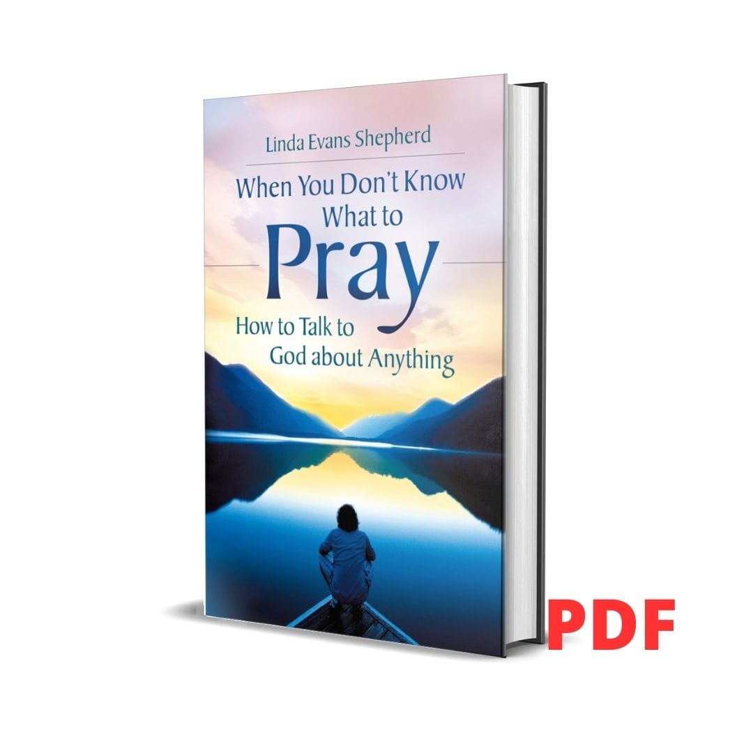 When You Don't Know What to Pray: How to Talk to God About Anything - Linda Evans Shepherd 1 When You Don't Know What to Pray: How to Talk to God About Anything - Linda Evans Shepherd