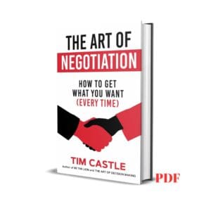 The Art of Negotiation: How To Get What You Want (Every Time) - Castle Tim