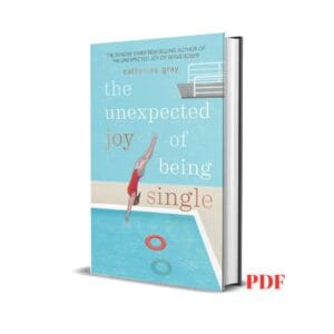 The Unexpected Joy of Being Single: Locating happily-single serenity - Catherine Gray