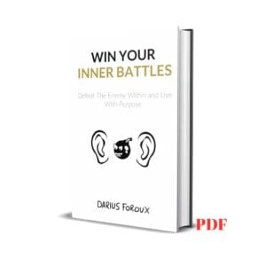 Win Your Inner Battles: Defeat The Enemy Within and Live With Purpose - Darius Foroux