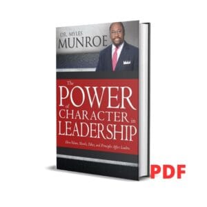 The Power Of Character Leadership - Myles Munroe