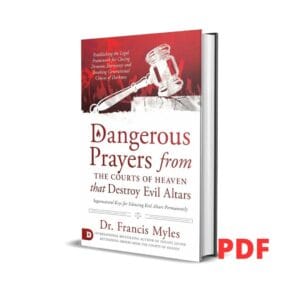Dangerous Prayers from the Courts of Heaven that Destroy Evil Altars - Francis Myles