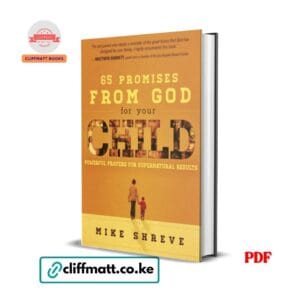 65 Promises from God for Your Child PDF ebook by Mike Shreve – powerful prayers for supernatural results Christian parenting book available on Cliffmatt Books Kenya