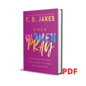 When Women Pray : 10 Women of the Bible Who Changed the World through Prayer - T.d Jakes