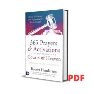 365 Prayers and Activations for Entering the Courts of Heaven: Daily Revelation for Supernatural Breakthrough - Robert Henderson