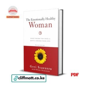 The Emotionally Healthy Woman PDF ebook by Geri Scazzero – Eight Things You Have to Quit to Change Your Life, available on Cliffmatt Books Kenya