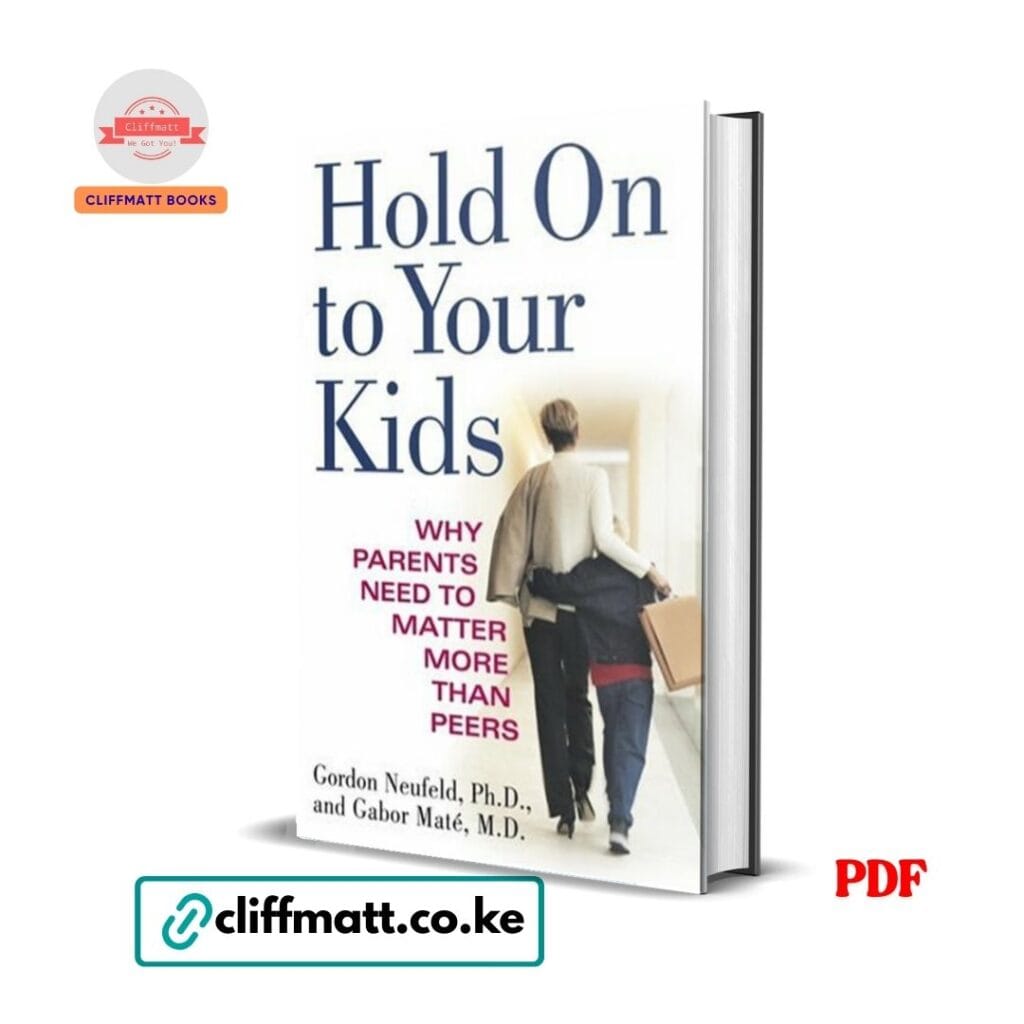 Hold on to Your Kids - Why Parents Need to Matter More Than Peers