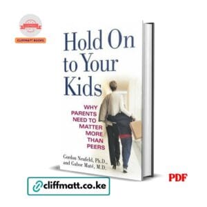 Hold on to Your Kids - Why Parents Need to Matter More Than Peers