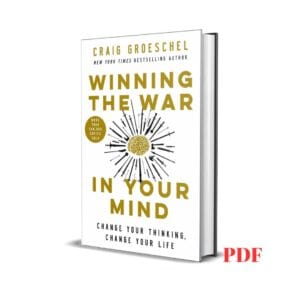 Winning the War in Your Mind: Change Your Thinking, Change Your Life - Craig Groeschel