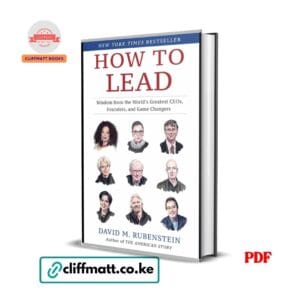 How to Lead by David Rubenstein PDF eBook – Wisdom from World's Greatest CEOs – Buy for Ksh 100 on Cliffmatt Books Kenya